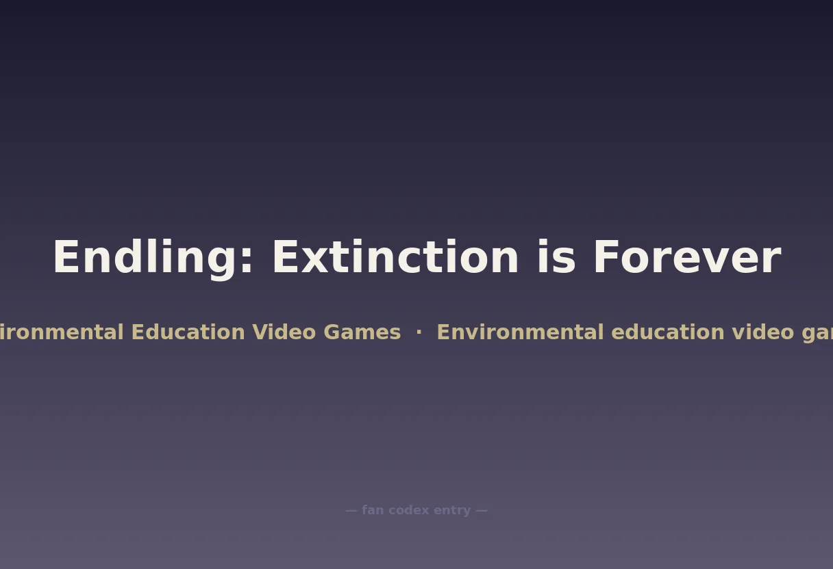 Endling: Extinction is Forever